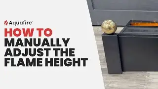How to manually adjust the flame height on Aquafire Gatsby or Lite.