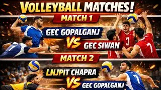 Thrilling Volleyball Matches | GEC Gopalganj vs GEC Siwan & LNJPIT Chapra vs GEC Gopalganj 🏐🔥