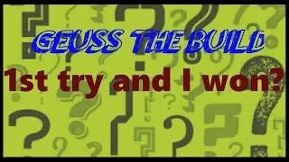 Guess that build | First try | I won ?