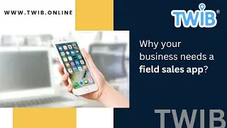 Best Field Sales App for Business Growth | Twib Features
