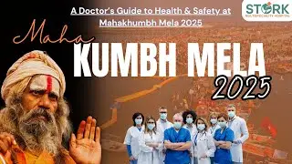 A Doctors Guide to Health & Safety at Maha Khumbh Mela 2025 @storkmultispecialityhospital