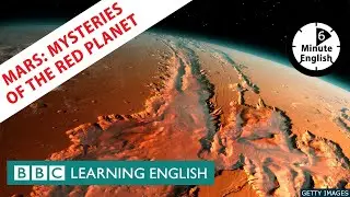 Mars: Mysteries of the Red Planet - 6 Minute English