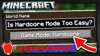 IS MINECRAFT HARDCORE MODE TOO EASY?!