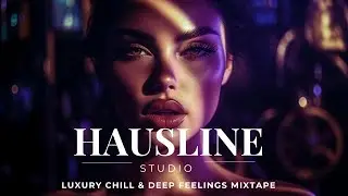 Deep House | Luxury Chill & Deep Feelings Mix #10 2025 | Hausline