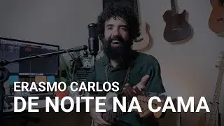 De Noite na Cama - Erasmo Carlos - José Cândido - História e Música