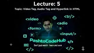 Lecture 5 | Video Tag, Audio Tag & Hyperlink Tag | HTML in Pashto | Learn Web Development