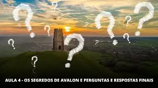 Curso Gratuito - Aula 4 - Os Segredos de Avalon e Perguntas e Respostas Finais