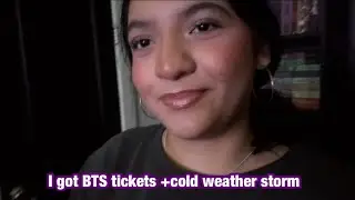 I got BTS tickets+cold weather storm 