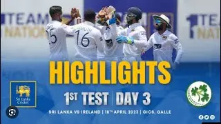 SRI LANKA VS IRELAND 1ST  TEST   DAY  3 FULL MATCH HIGHLIGHTS 2023  SRI VS IRE