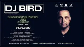 Dj Bird - Progressive Family and Friends Guest Mix 05.06.2023