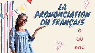 Prononciation du français: o /au / eau