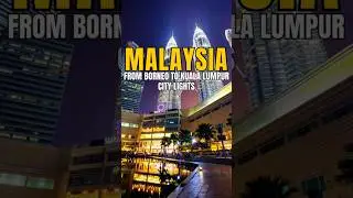 Discover Malaysia: From Borneo To Kuala Lumpur's City Lights 🇲🇾 #MalaysiaTravel #Borneo #KualaLumpur