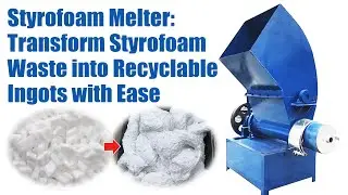 Styrofoam Melter: Transform Styrofoam Waste into Recyclable Ingots with Ease