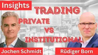 Institutional vs Private Trading: Insights with R&uuml;diger Born & Jochen Schmidt