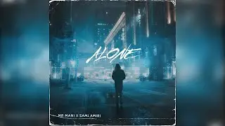 ALONE - MR MANI X SAMI AMIRI (PROD BY SAMI AMIRI)