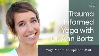 Trauma Informed Yoga with Dr. Ann Bortz
