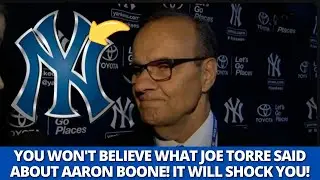 JOE TORRE LOSES HIS PATIENCE AND WHAT HE SAID ABOUT AARON BOONE IS BOMBASIC! YANKEES NEWS