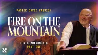 Fire on the Mountain: Part 1 | David Cassidy | January 18, 2026 | Spanish River Church
