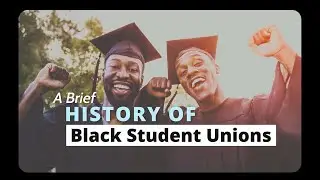 A Brief History of Black Student Unions.