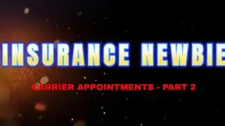 NEW INSURANCE AGENT- GETTING CARRIER APPOINTMENTS - PART 2