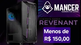 Gabinete Mancer Revenant | N&atilde;o tem custo benef&iacute;cio melhor pela faixa dos R$ 150,00 reais