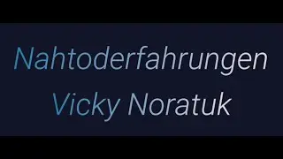 Die Nahtoderfahrung einer von Geburt an blinden Frau: Vicky Noratuk