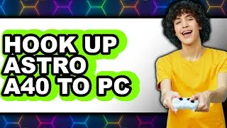 How to Hook Up Astro A40 to Pc - Full Guide