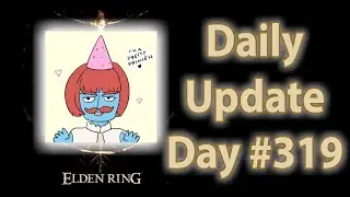 Daily Elden Ring Update: Day 319 (ft. ZeroLenny)
