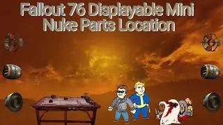 Fallout 76 ( Displayable Mini Nuke Parts Location)