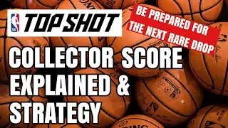NBA TOP SHOT COLLECTOR SCORE EXPLAINED + STRATEGY! BECOME ELIGIBLE FOR NEXT RARE DROP NOW!!