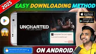 😱UNCHARTED THE LOST LEGACY DOWNLOAD | HOW TO DOWNLOAD UNCHARTED FOR MOBILE | EASY METHODS