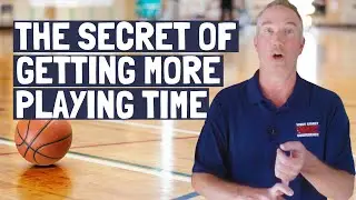 The Secret To Get More Playing Time for Basketball Players - Hard Smart Together