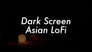 Asian Nightfall LoFi  &mdash; 8 Hours of Dark Screen Chill Beats for Sleep & Productivity