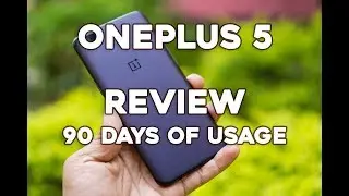 Oneplus 5 &mdash; обзор пересмотрен после 90 дней использования