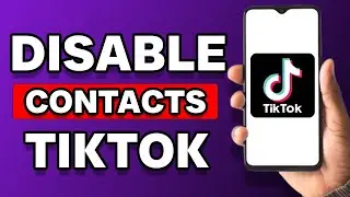 How To Turn Off Contacts On TikTok