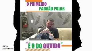 O PRIMEIRO PADR&Atilde;O POLAR &Eacute; O DO OUVIDO | RIFEZ SOUNDTRACK