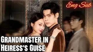 Grandmaster in Heiress's Guise#flickreels #romantic