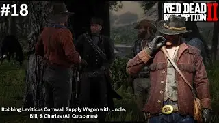 RDR2: Robbing Leviticus Cornwall Supply Wagon with Uncle, Bill, & Charles (All Cutscenes) PART#18