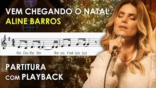 Vem Chegando o Natal | Partitura com Playback para Flauta Doce, Violino |  Aline Barros
