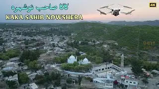 Ziarat Kaka Sahib Mazar Drone Views, Nowshera Khyber Pakhtunkhwa Pakistan