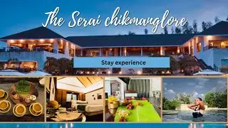 THE SERAI CHIKMANGALUR | STAY EXPERIENCE | LUXURY HOTEL | DISHA SHANKAR | DISHA AND BEYOND