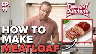 How to Make HOMEMADE MEATLOAF | Smelly's Kitchen Ep. 11