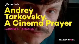 Andrey Tarkovsky. A Cinema Prayer | Andrey A. Tarkovsky | Trailer | D'A 2020