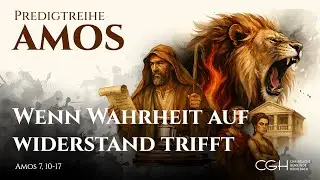 Wenn Wahrheit auf Widerstand trifft | Amos 7, 10-17 I Teil 9