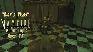 &laquo;Давайте поиграем&raquo; в Vampire The Masquerade - Bloodlines (мод для клановых квестов) Часть 15 - Вы...