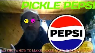 PICKLE PEPSI - BIG SHOT x HOW TO MAKE PICKLE PEPSI AT HOME - REMIX