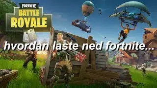 hvordan laste ned fortnite