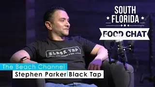 South Florida Food Chat I Stephen Parker of Black Tap Craft Burgers & Beer