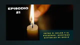 Entre el dolor y el recuerdo: Nuestras historias de duelo