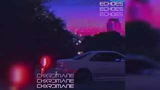 Dawncall - Echoes (CHXRDMANE Remix) (Slowed)